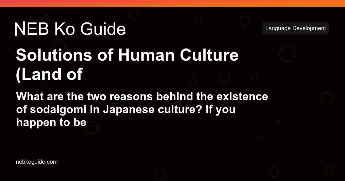 Solutions of Human Culture (Land of Plenty) Class 12 English